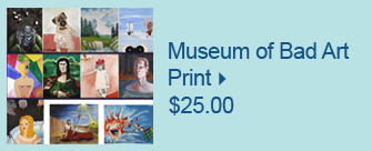 Museum of Bad Art Print